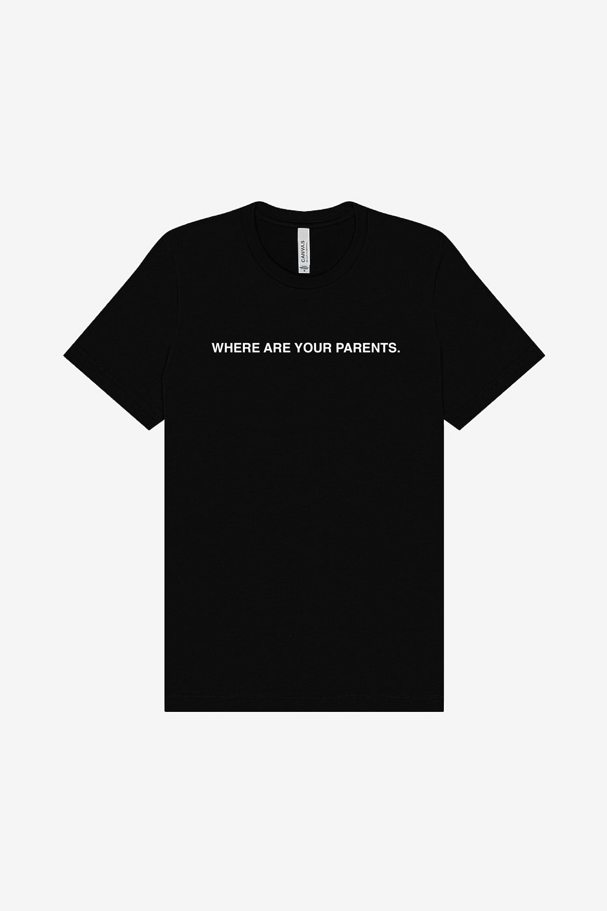 Where Are Your Parents - Super Soft T-Shirt