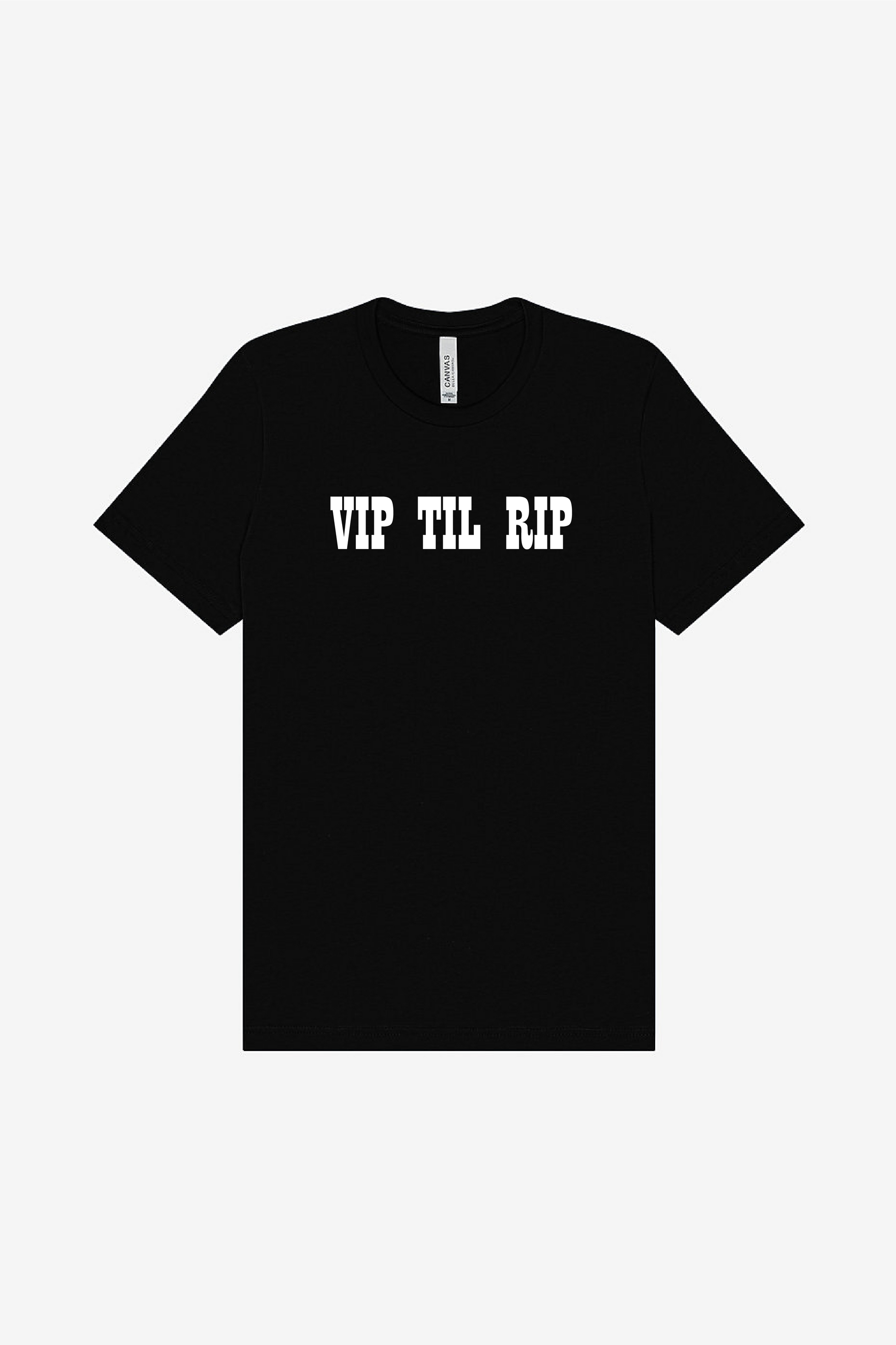 VIP TIL RIP - Super Soft T-Shirt